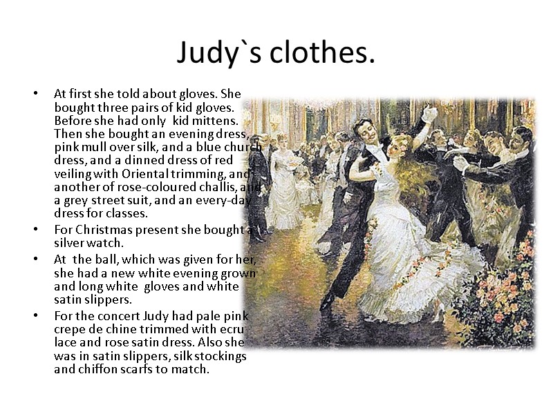 Judy`s clothes. At first she told about gloves. She bought three pairs of kid